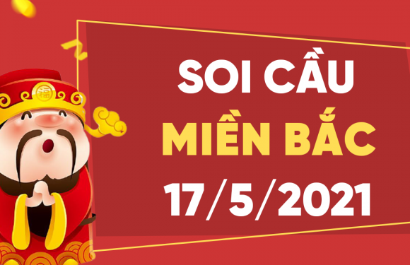 Dự đoán XSMB 17/5/2021, soi cầu kết quả Xổ Số Miền Bắc 17-05-2021