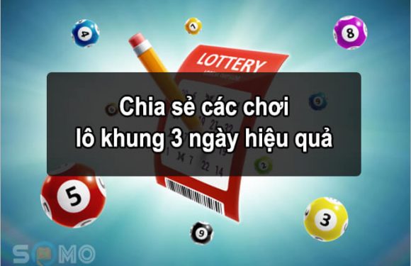 Các phương pháp soi cầu lô khung 3 ngày chuẩn nhất