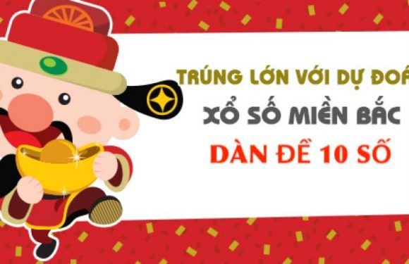 Bí quyết chơi dàn đề 10 số hiệu quả ai cũng chơi được