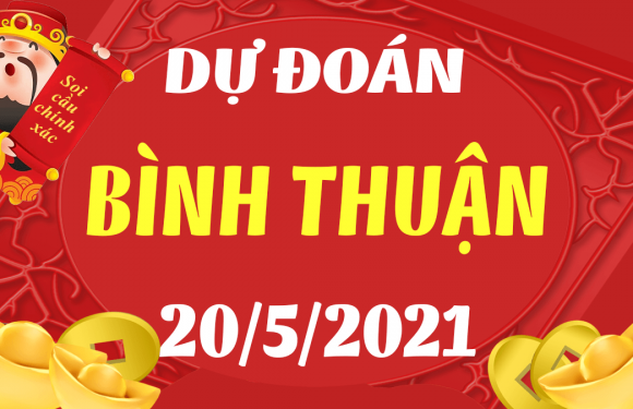 Dự đoán Soi cầu Bình Thuận 20/5/2021 (Thứ 5 – 20/05/2021)