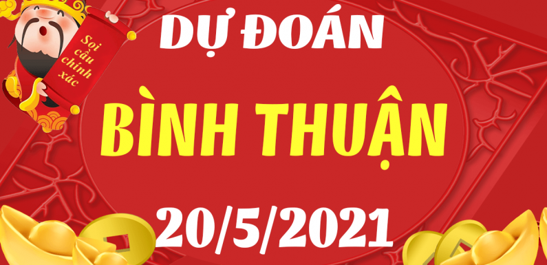 Dự đoán Soi cầu Bình Thuận 20/5/2021 (Thứ 5 – 20/05/2021)