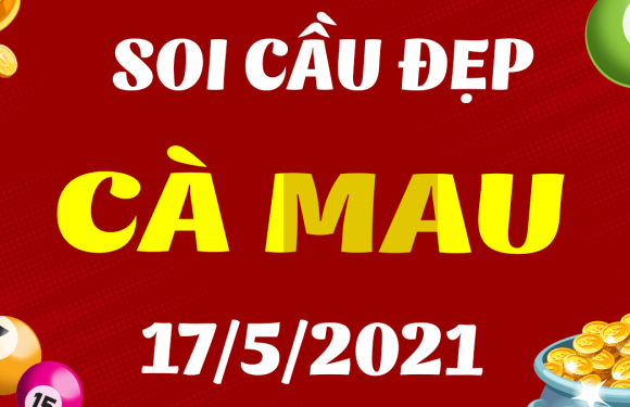 Dự đoán Soi cầu Cà Mau 17/5/2021 (Thứ 2 – 17/05/2021)