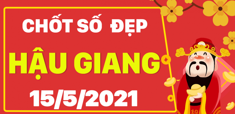 Dự đoán Soi cầu Hậu Giang 15/5/2021 (Thứ 7 – 15/05/2021)