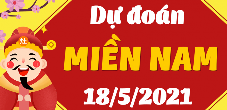 Dự đoán XSMN 18/5/2021, soi cầu kết quả Xổ Số Miền Nam 18-05-2021