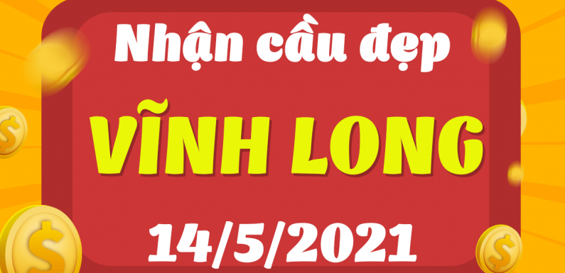 Dự đoán Soi cầu Vĩnh Long 14/5/2021 (Thứ 6 – 14/05/2021)