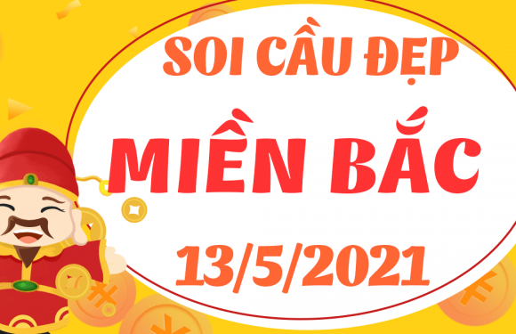 Dự đoán XSMB 13/5/2021, soi cầu kết quả Xổ Số Miền Bắc 13-05-2021
