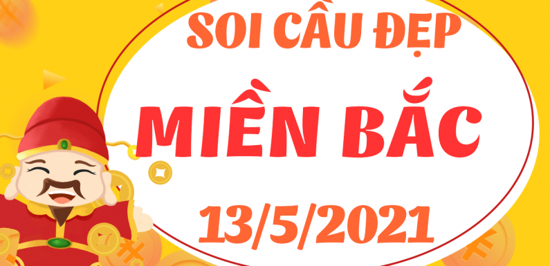 Dự đoán XSMB 13/5/2021, soi cầu kết quả Xổ Số Miền Bắc 13-05-2021