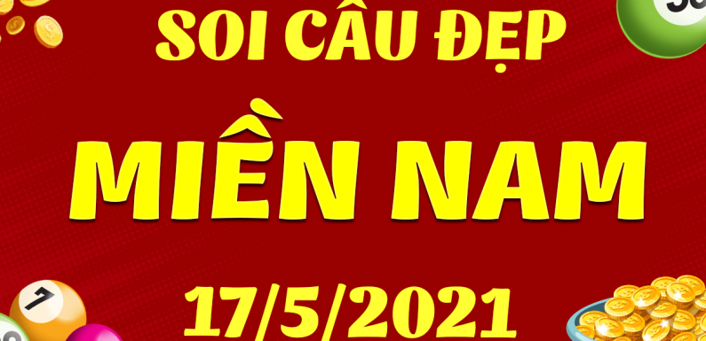 Dự đoán XSMN 17/5/2021, soi cầu kết quả Xổ Số Miền Nam 17-05-2021