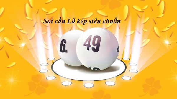 bật mí 5 cách soi cầu lô kép siêu chuẩn giúp bạn nhanh giàu