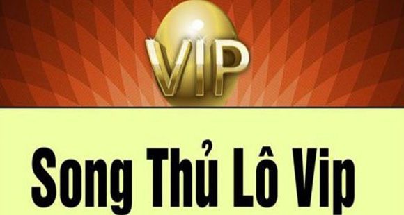 Tìm hiểu về song thủ lô và cách đánh song thủ lô VIP