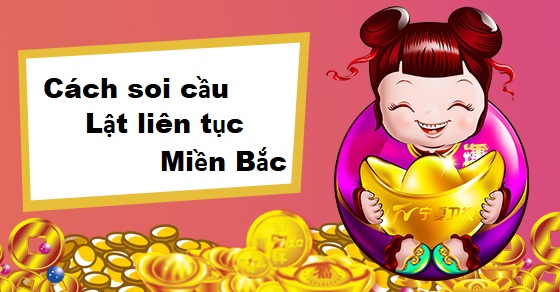 Cầu lật liên tục là gì? Cách soi cầu MB lật liên tục chính xác nhất