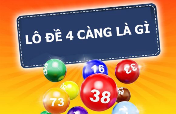Lô đề 4 càng là gì? 4 càng ăn bao nhiêu và cách bắt nào chuẩn nhất?