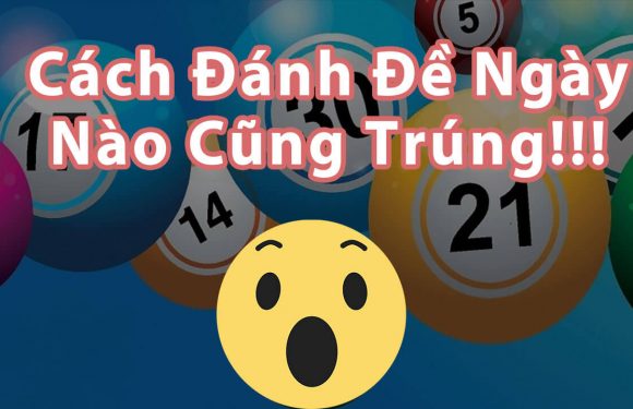 Kinh nghiệm đánh lô hàng ngày theo thứ hiệu quả, dễ trúng nhất