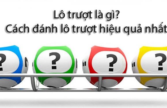 Lô trượt là gì – Cách soi cầu lô trượt hôm nay hiệu quả nhất