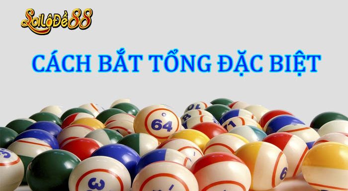cách bắt tổng đề (tổng giải đặc biệt) bách trúng, siêu hay từ cao thủ