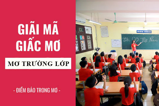 Mơ thấy lớp học đánh con gì? Mơ thầy, cô giáo? (Giải mã)