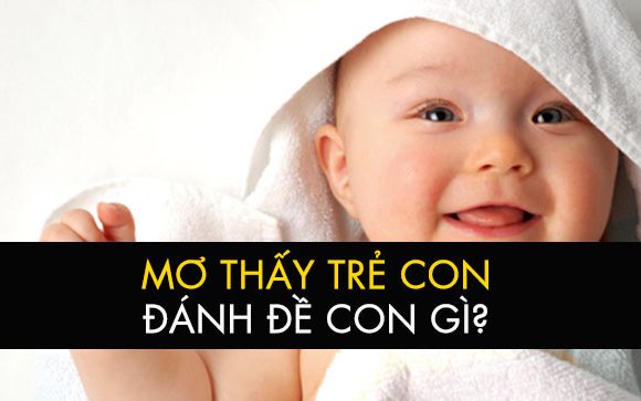 Mơ thấy trẻ em đánh con gì? Mơ thấy cháu trai, cháu gái?