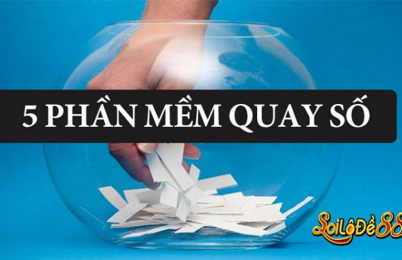 TOP 5 phần mềm quay số ngẫu nhiên may mắn trúng thưởng