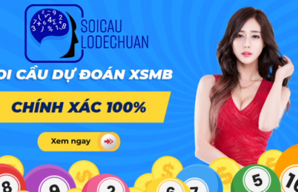 Soi cầu dự đoán XSMB chính xác 100 ngày mai