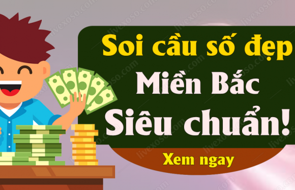 Soi cầu lô chính xác nhất miền Bắc chắc chắn về hôm nay