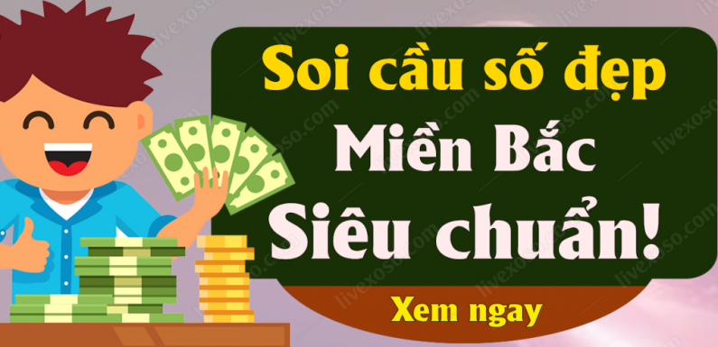 Soi cầu lô chính xác nhất miền Bắc chắc chắn về hôm nay