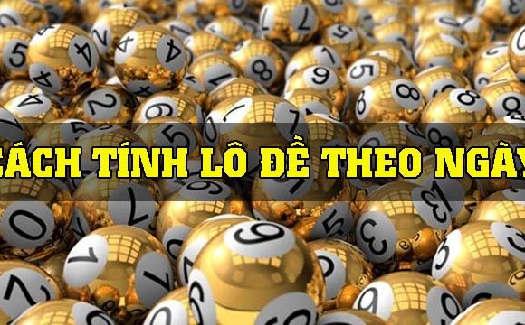 Chia sẻ cách tính lô theo ngày siêu chuẩn chi tiết nhất năm 2021